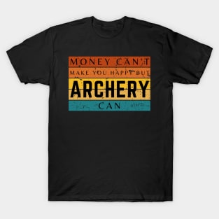 Money Can't Make You Happy But Archery Can T-Shirt